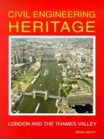 Civil Engineering Heritage: London and the Thames Valley 0727728768 Book Cover