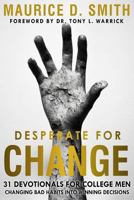 Desperate for Change: 31 Devotionals for College Men Changing Bad Habits Into Winning Decisions 1794310479 Book Cover