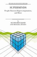 Superminds: People Harness Hypercomputation, and More (Studies in Cognitive Systems) 140201094X Book Cover