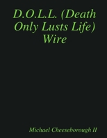 D.O.L.L. (Death Only Lusts Life) Wire 0359783201 Book Cover