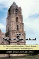 The Silent Sentinel: San Pablo Apostol de Cabagan Church Reveals 300 Years of Secrets of the Philippines 1434359689 Book Cover