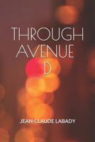 Through Avenue D 1091706352 Book Cover