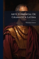Arte Elemental De Gramatica Latina 1245802739 Book Cover