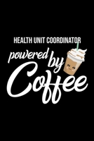 Health Unit Coordinator Powered by Coffee: Christmas Gift for Health Unit Coordinator - Funny Health Unit Coordinator Journal - Best 2019 Christmas Present Lined Journal - 6x9inch 120 pages 170182793X Book Cover