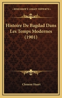 Histoire De Bagdad Dans Les Temps Modernes... 1179760565 Book Cover