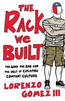 The Rack We Built: The Good, The Bad, and the Ugly of Creating Company Culture null Book Cover