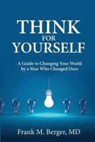A Man of Understanding: A Noted Scientist's Guide to Thinking for Yourself 0997041900 Book Cover