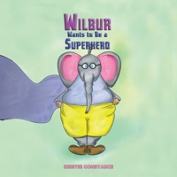 Wilbur Wants to Be a Superhero 1788235460 Book Cover