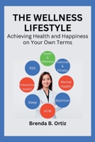 The Wellness Lifestyle: Achieving Health and Happiness on Your Own Terms B0BXN489HK Book Cover