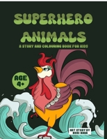 Superhero Animals: A Story and Colouring Book for Kids of Age 4 Years and Above Gift to Children and Unleash Creativity, Empathy, Compassion Among Kids Fun Learning, Painting and Activity Book B0F9XCTWR1 Book Cover