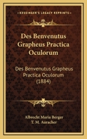 Des Benvenutus Grapheus Practica Oculorum: Des Benvenutus Grapheus Practica Oculorum (1884) 1161052194 Book Cover