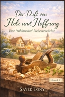 Der Duft von Holz und Hoffnung: Eine Frühlingsdorf-Liebesgeschichte (German Edition) B0GG9YNQGR Book Cover