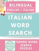 Italian Word Search: Bilingual (English / Italian) Reproducible Worksheets with Food, Numbers, Body parts, Colors, Months,Shapes and Feelings for ... (Word Search Puzzle Games For Adults & Kids) 1983081981 Book Cover