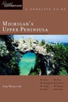Michigan's Upper Peninsula: Great Destinations: A Complete Guide (Great Destinations) 1581570813 Book Cover