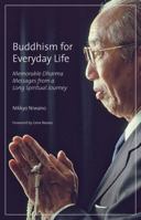 Buddhism for Everyday Life: Memorable Dharma Messages from a Long Spiritual Journey 4333024838 Book Cover