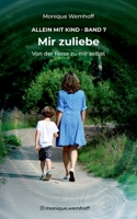 Mir zuliebe: Von der Reise zu mir selbst (German Edition) 3769398696 Book Cover