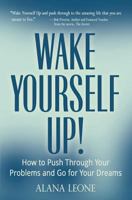 Wake Yourself Up!: How to Push Through Your Problems and Go for Your Dreams 0996854789 Book Cover