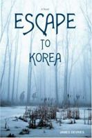 Escape to Korea 0595411401 Book Cover