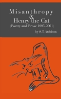 Misanthropy & Henry the Cat : Poetry and Prose 1995-2001 1735448230 Book Cover