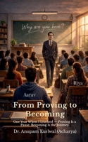 From Proving to Becoming: One Year When I Learned — Proving Is a Pause, Becoming Is the Journey. B0GPW5L7CP Book Cover