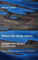 Wenn die Seele weint, beginnt der Körper zu schreien 3734548721 Book Cover