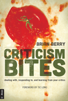 Criticism Bites: dealing with, responding to, and learning from your critics 076447555X Book Cover