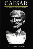 Caesar: Politician and Statesman 0674090012 Book Cover