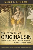 The Problem of Original Sin in American Presbyterian Theology 0692240616 Book Cover