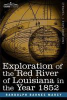 Exploration of the Red River of Louisiana in the Year 1852, by Randolph B. Marcy; Assisted by George B. McClellan. with Reports on the Natural History 1616407190 Book Cover