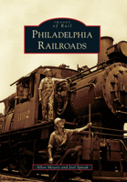Philadelphia Railroads 0738573396 Book Cover