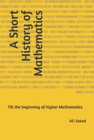 A Short History of Mathematics: Till the beginning of higher Mathematics B0B8BPD7LK Book Cover