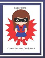 Super Hero: Create Your Own Comic Book 1096333880 Book Cover