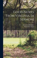 Good Newes from Virginia, [a Sermon] 1016731353 Book Cover