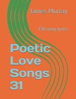 Poetic Love Songs 31: 130 song lyrics B09919S4P9 Book Cover
