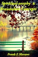 Spiritual-osophy & Fraudulent Concepts 099614983X Book Cover