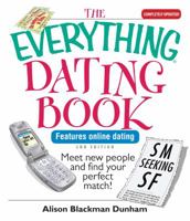 Everything Dating Book: Meet New People And Find Your Perfect Match! (Everything: Parenting and Family) 1593373724 Book Cover