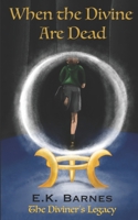 When the Divine are Dead 0578918897 Book Cover
