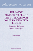 The Law of Arms Control and the International Non-Proliferation Regime: Preventing the Spread of Nuclear Weapons 9004333169 Book Cover