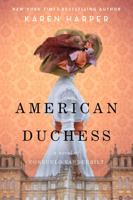 American Duchess: A Novel of Consuelo Vanderbilt 0062748335 Book Cover