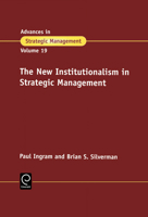 Advances in Strategic Management, Volume 19: The New Institutionalism in Strategic Management (Advances in Strategic Management) 0762309032 Book Cover