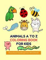 Animals A to Z Coloring Book for Kids Preschool Kindergarten Workbook: Smart ABC English Education Learning Activity Skills Age 3-8, 8.5"x11" Paperback 1797470612 Book Cover