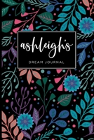 Ashleigh’s Dream Journal - Cute Personalized Dream Diary Notebook 1661956416 Book Cover