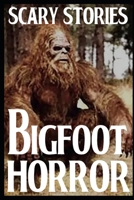 Scary Bigfoot Horror Stories: Vol 2 B0BGSHT1TY Book Cover