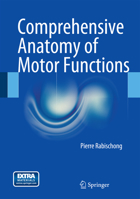 Comprehensive Anatomy of Motor Functions 3319041681 Book Cover