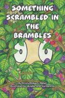 Something Scrambled in the Brambles B0CHL7MBVR Book Cover
