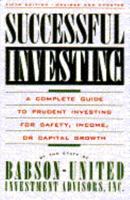 Successful Investing: A Complete Guide to Prudent Investing for Safety, Income, or Capital Growth 0671742329 Book Cover