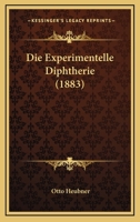 Die Experimentelle Diphtherie (1883) 116108827X Book Cover