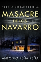 Toda la Verdad Sobre la Masacre de los Navarro: Novela Negra de Misterio y Thriller (Spanish Edition) B0GCJBV17W Book Cover