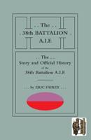 Story and Official History of the 38th Battalion A.I.F. 1845747682 Book Cover