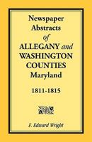 Newspaper Abstracts of Allegany and Washington Counties, 1811-1815 1585490253 Book Cover